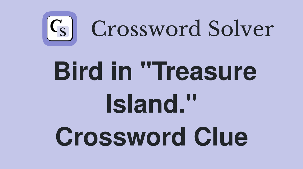 Bird in "Treasure Island." Crossword Clue