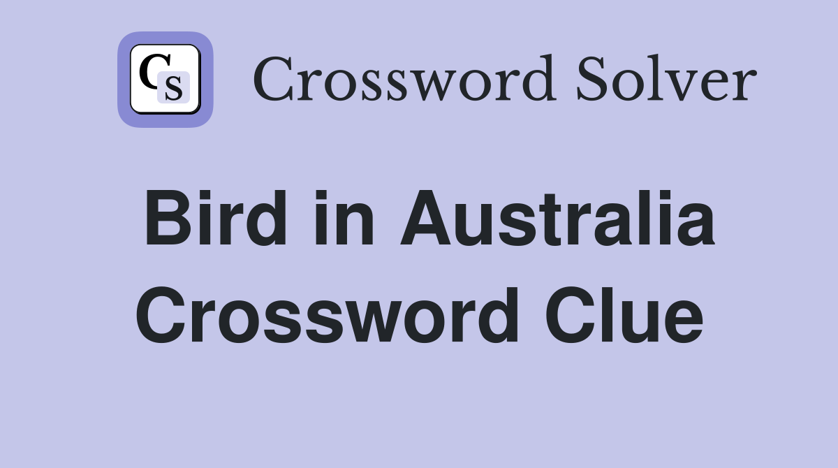 Bird in Australia Crossword Clue