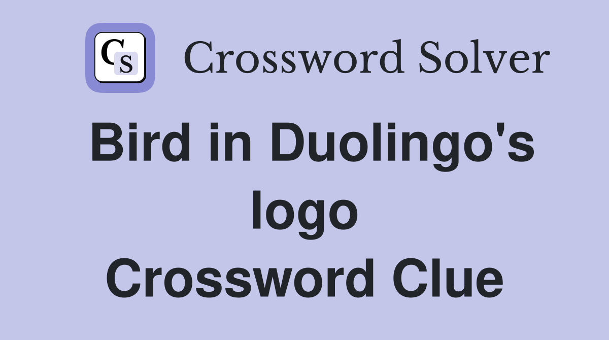 Bird in Duolingo's logo Crossword Clue