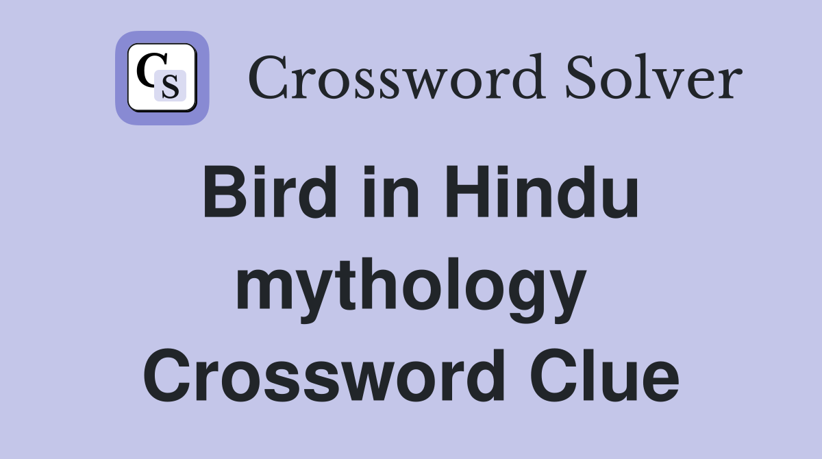 Bird in Hindu mythology Crossword Clue