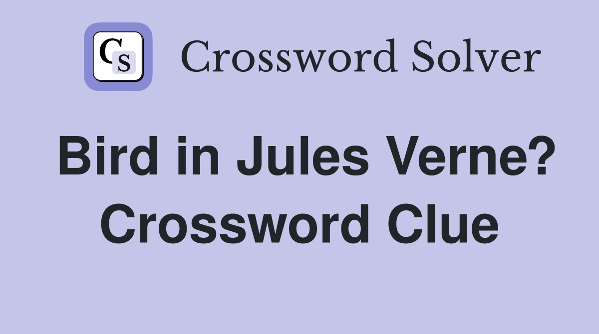 Bird in Jules Verne? Crossword Clue