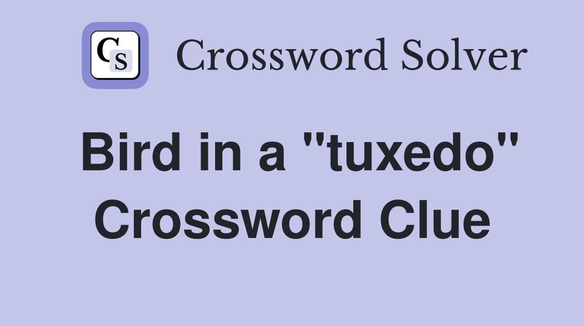 Bird in a "tuxedo" Crossword Clue