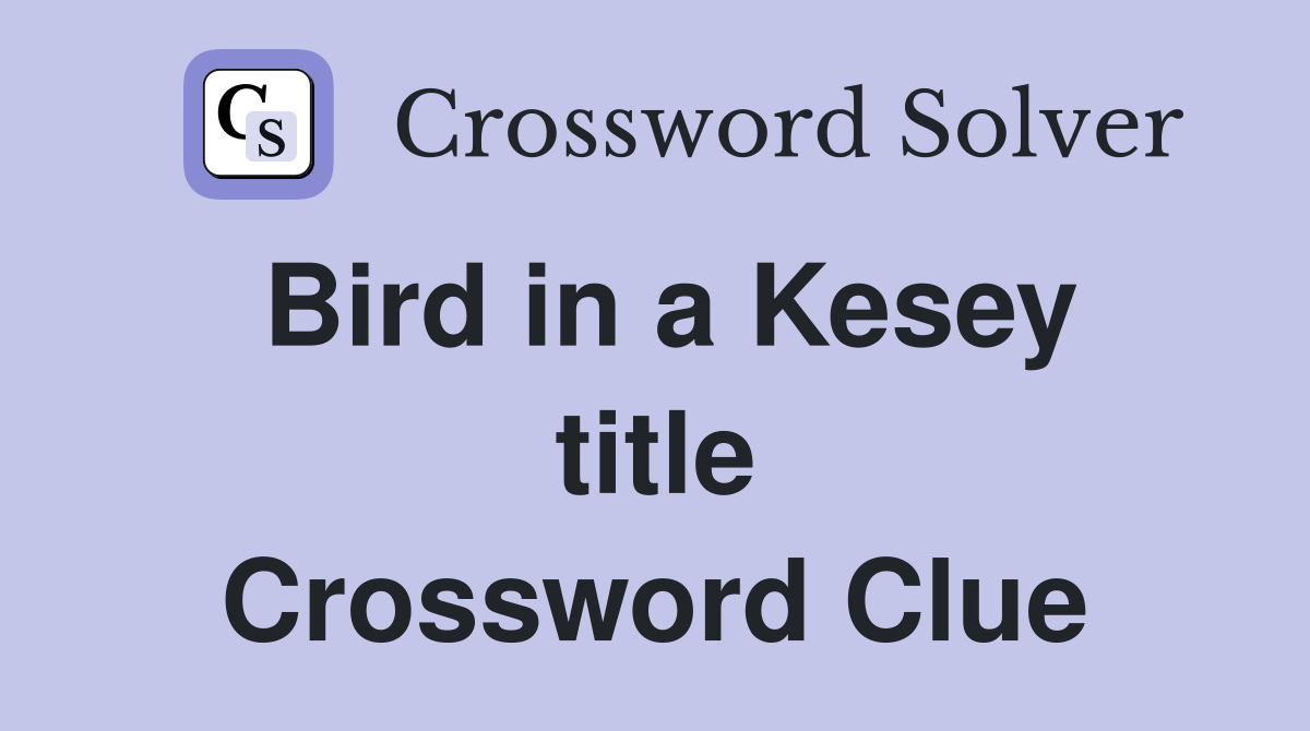 Bird in a Kesey title Crossword Clue