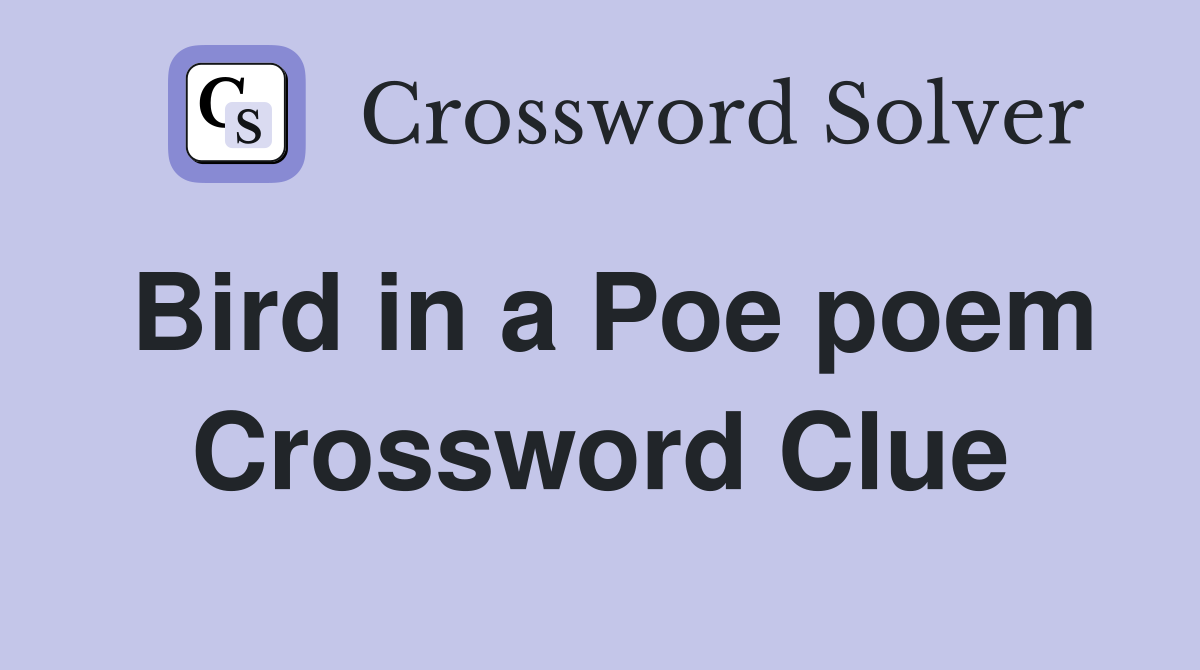 Bird in a Poe poem Crossword Clue