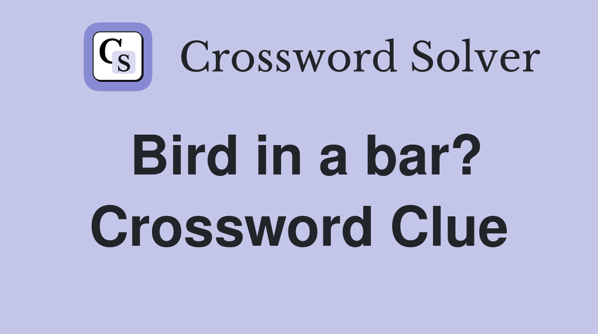 Bird in a bar? Crossword Clue