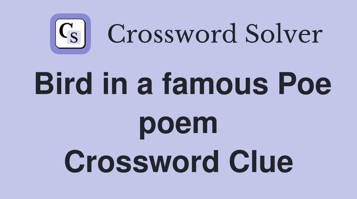 Bird in a famous Poe poem Crossword Clue