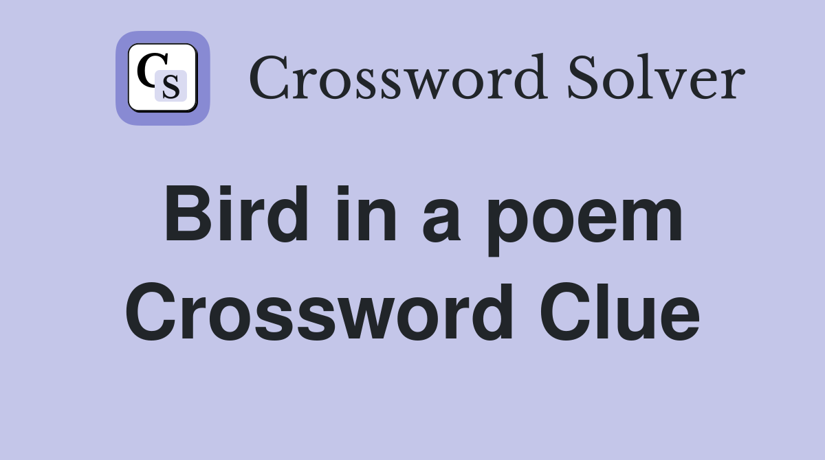 Bird in a poem Crossword Clue Answers Crossword Solver