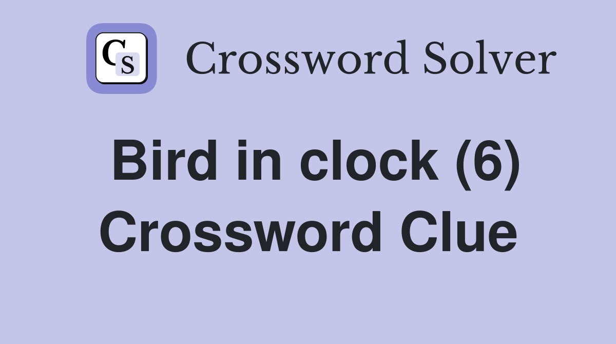 Bird in clock (6) Crossword Clue