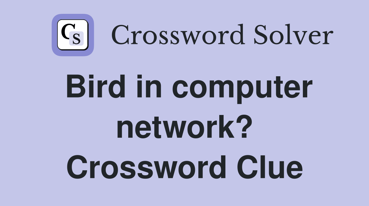 Bird in computer network? Crossword Clue