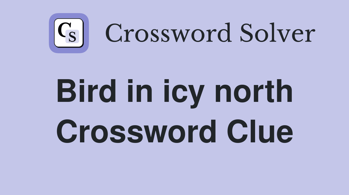Bird in icy north  Crossword Clue