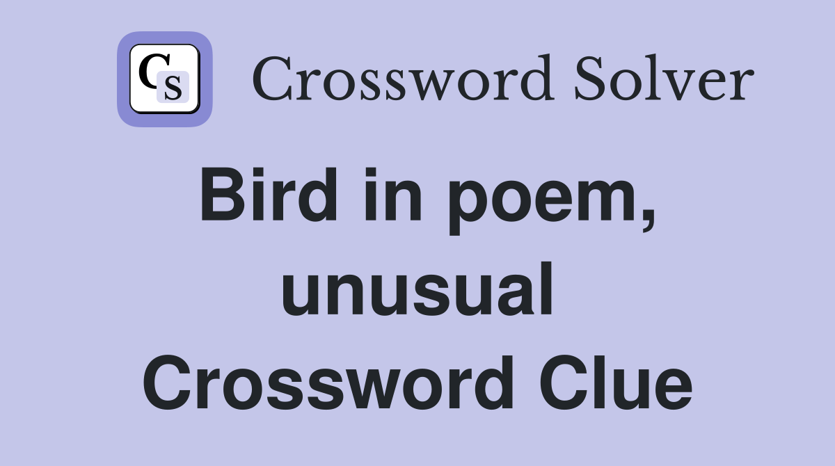 Bird in poem, unusual Crossword Clue