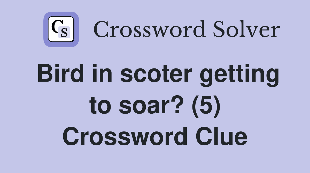 Bird in scoter getting to soar? (5) Crossword Clue