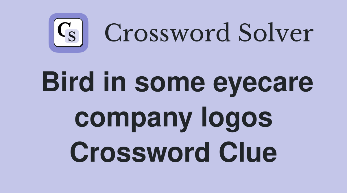 Bird in some eyecare company logos Crossword Clue