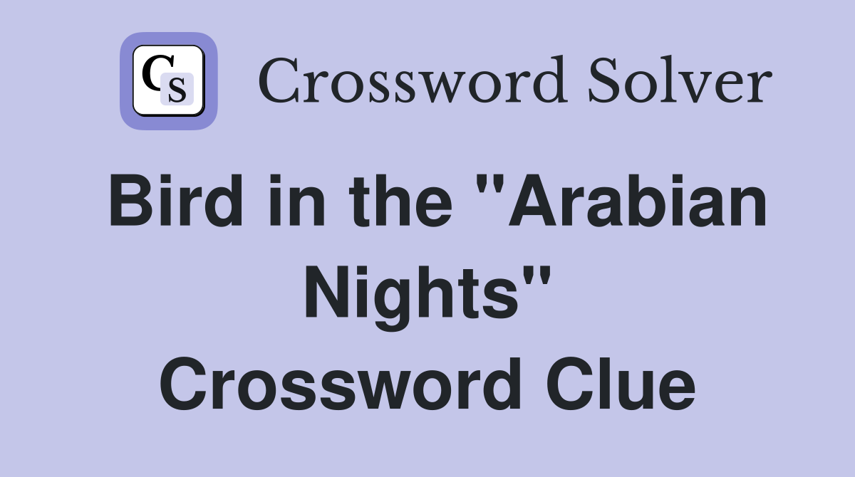 Bird in the "Arabian Nights" Crossword Clue