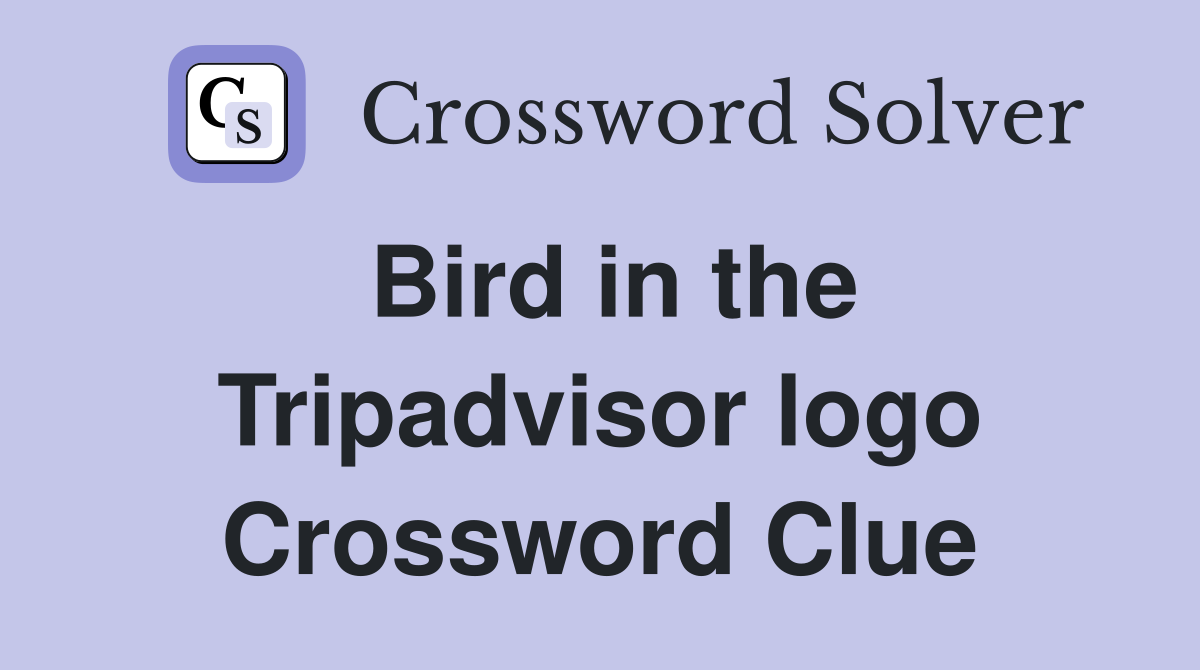 Bird in the Tripadvisor logo Crossword Clue