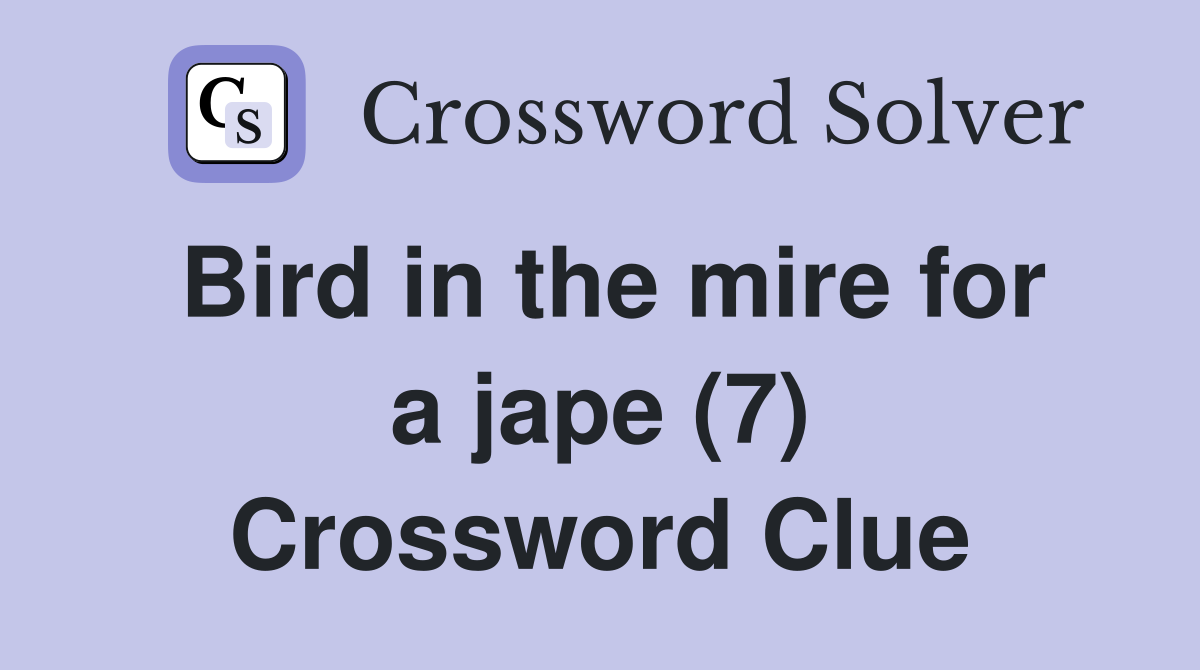 Bird in the mire for a jape (7) Crossword Clue