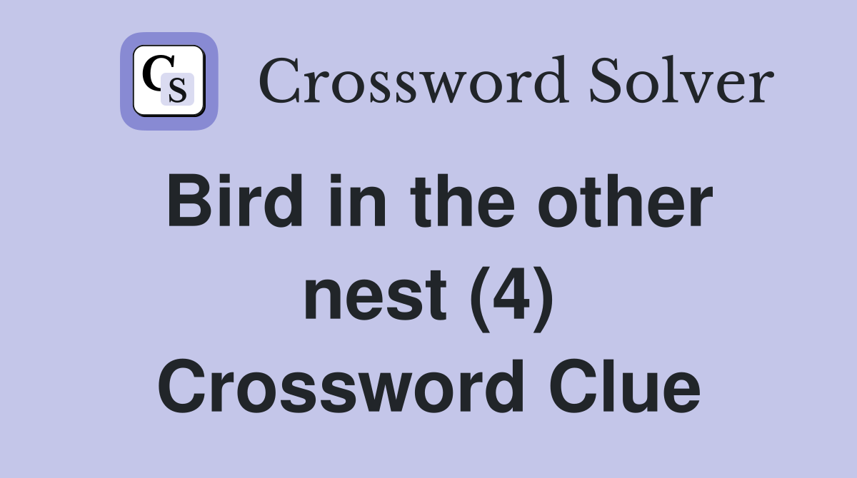 Bird in the other nest (4) Crossword Clue