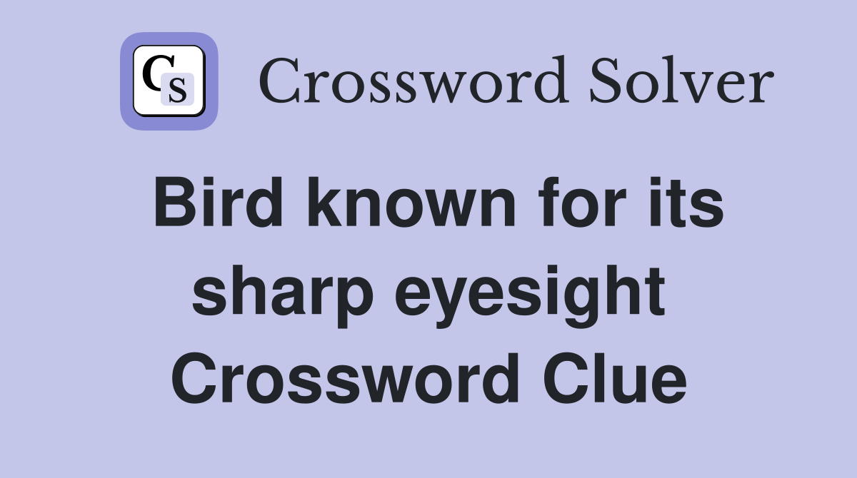 Bird known for its sharp eyesight Crossword Clue