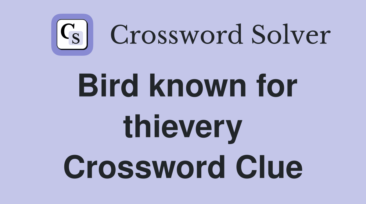 Bird known for thievery Crossword Clue