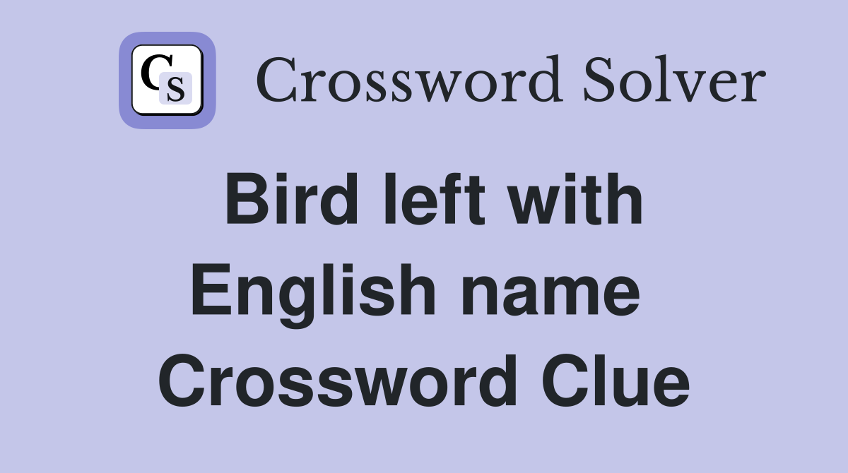 Bird left with English name  Crossword Clue
