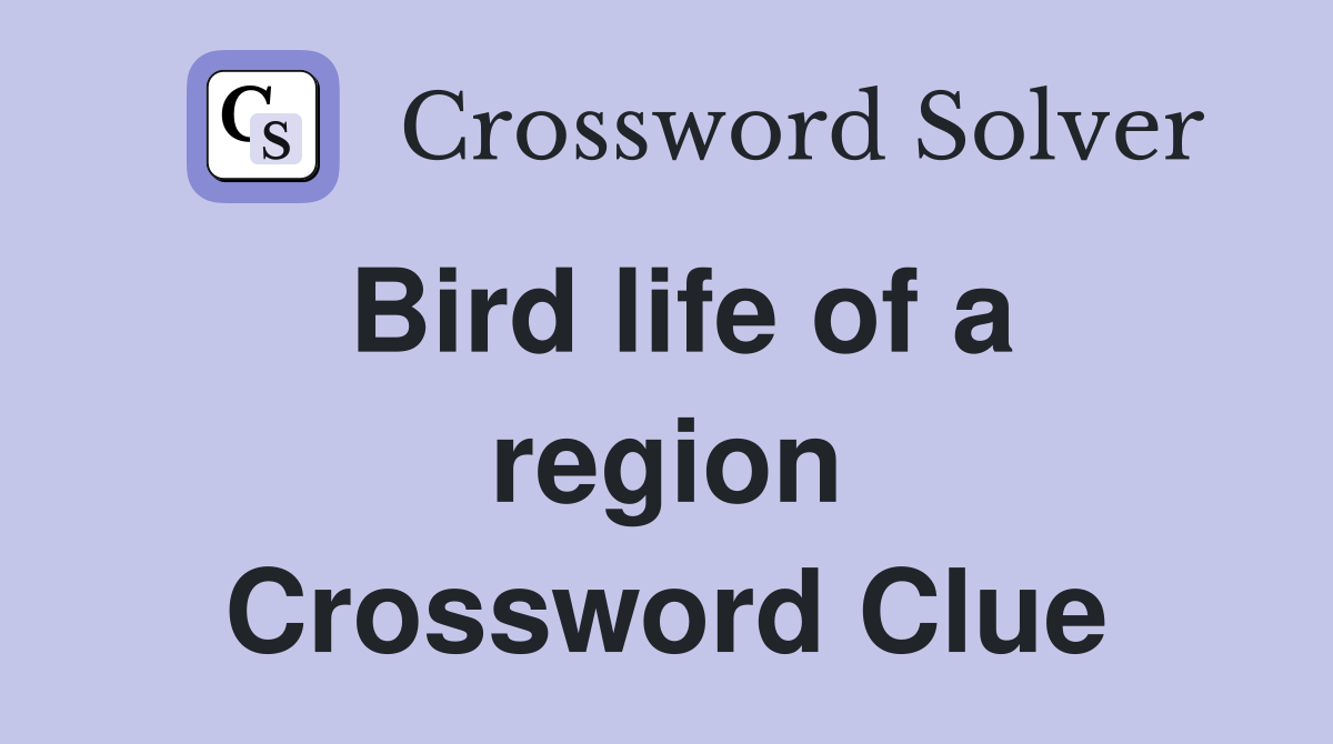 Bird life of a region Crossword Clue