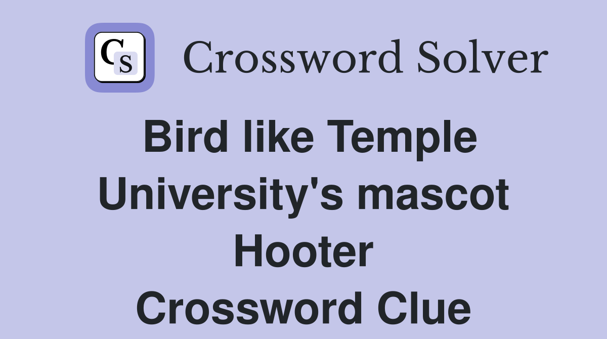 Bird like Temple University's mascot Hooter Crossword Clue