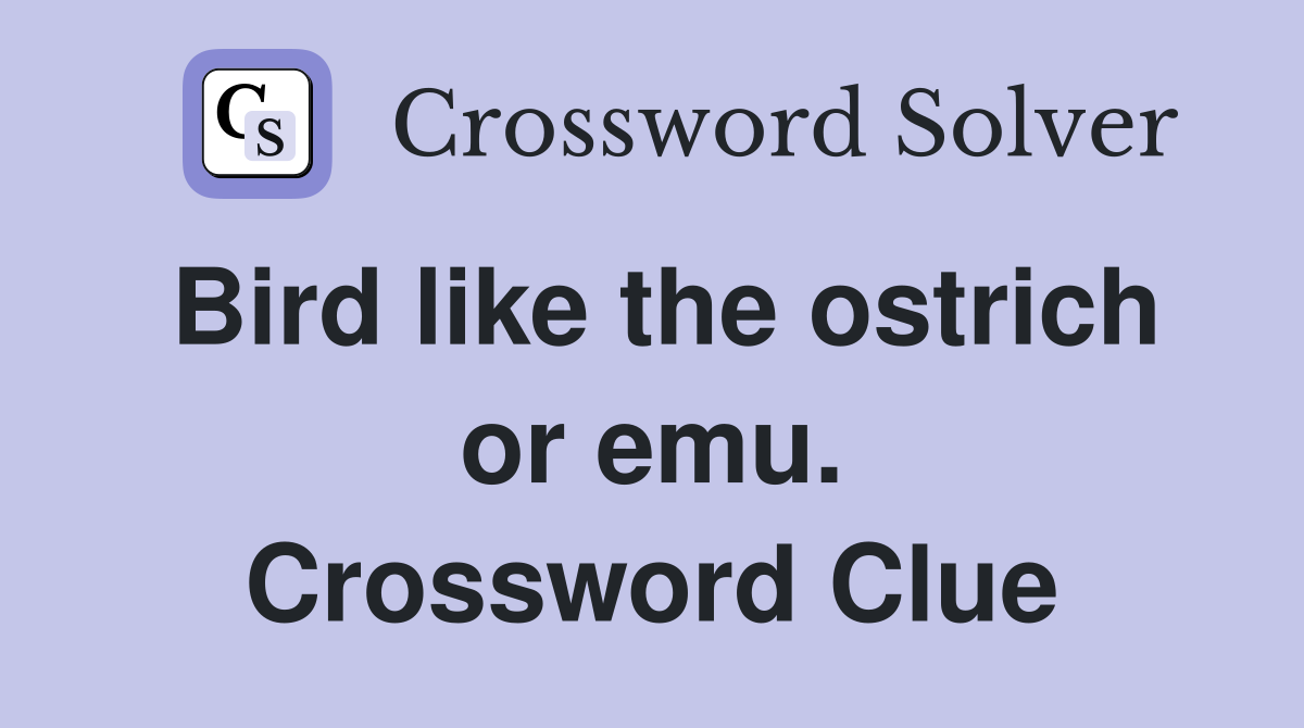 Bird like the ostrich or emu. Crossword Clue