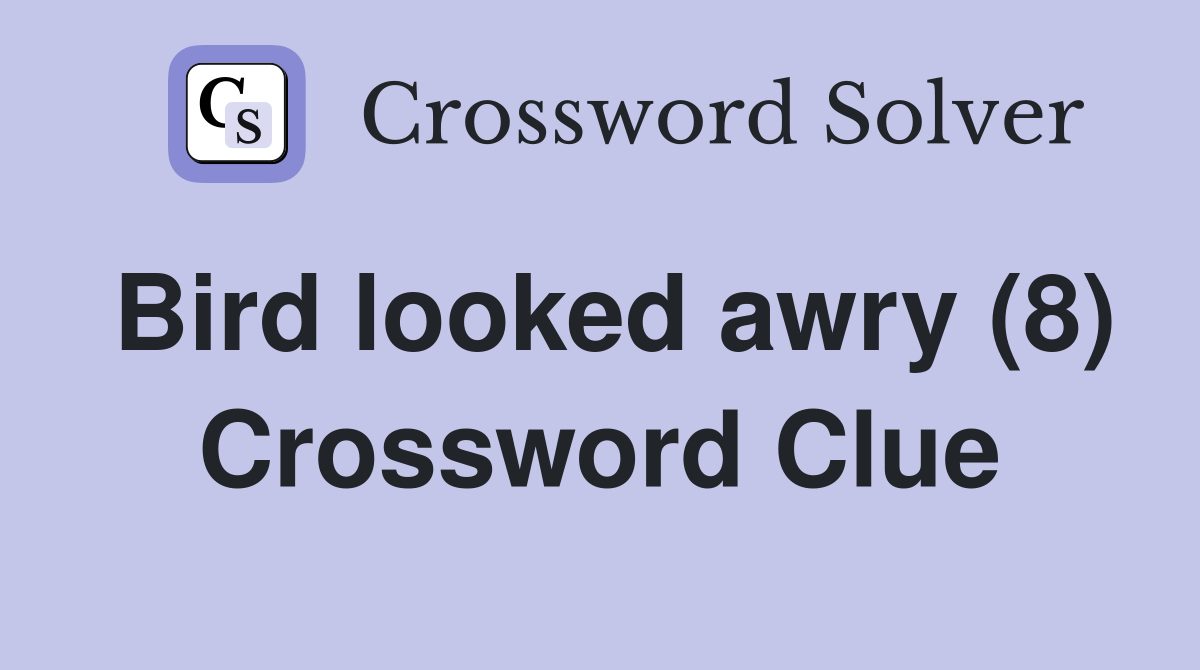 Bird looked awry (8) Crossword Clue