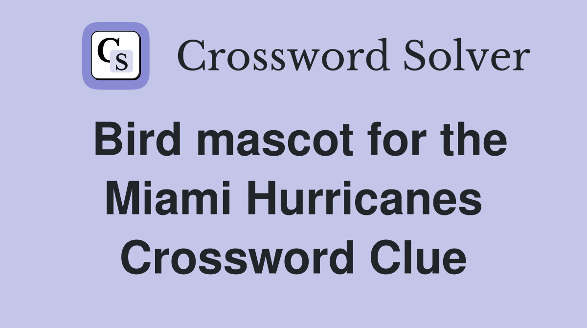 Bird mascot for the Miami Hurricanes Crossword Clue