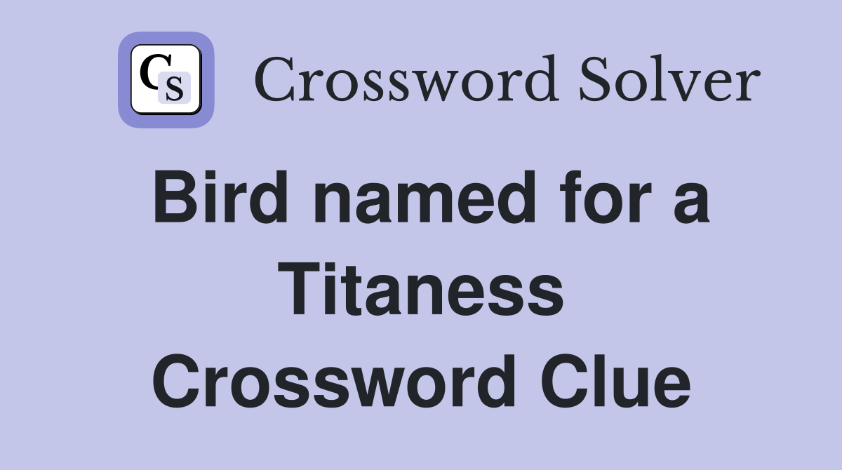 Bird named for a Titaness Crossword Clue