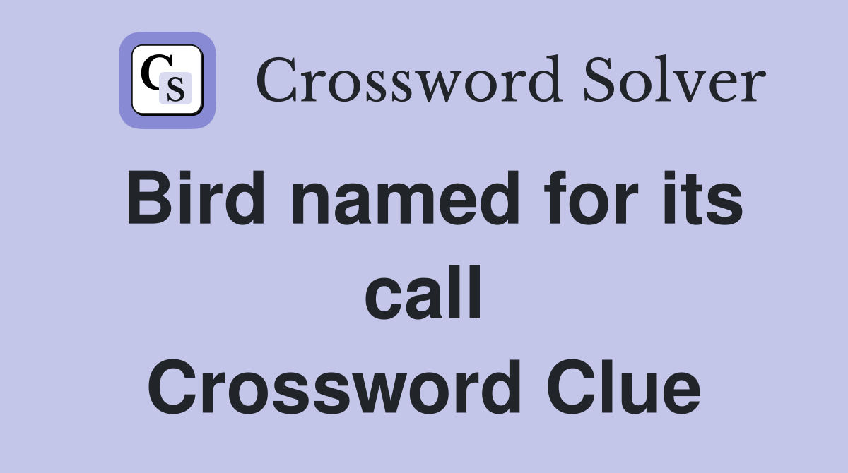 Bird named for its call Crossword Clue