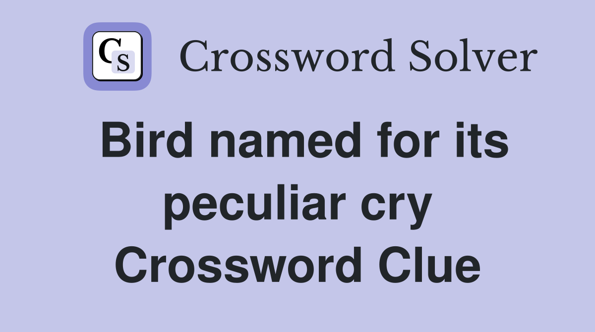 Bird named for its peculiar cry Crossword Clue