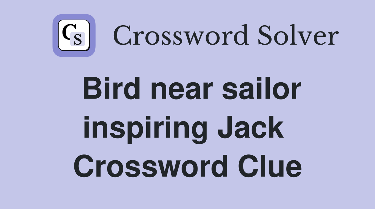 Bird near sailor inspiring Jack  Crossword Clue