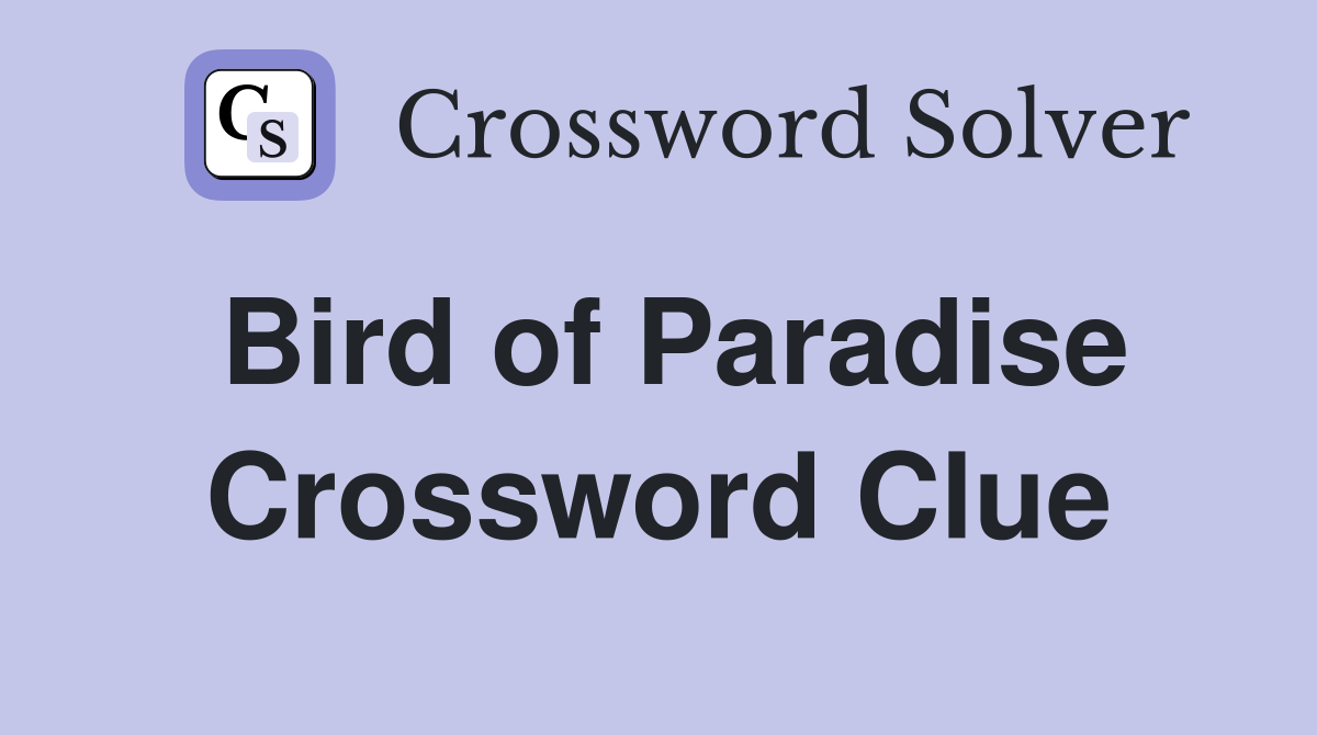 Bird of Paradise Crossword Clue
