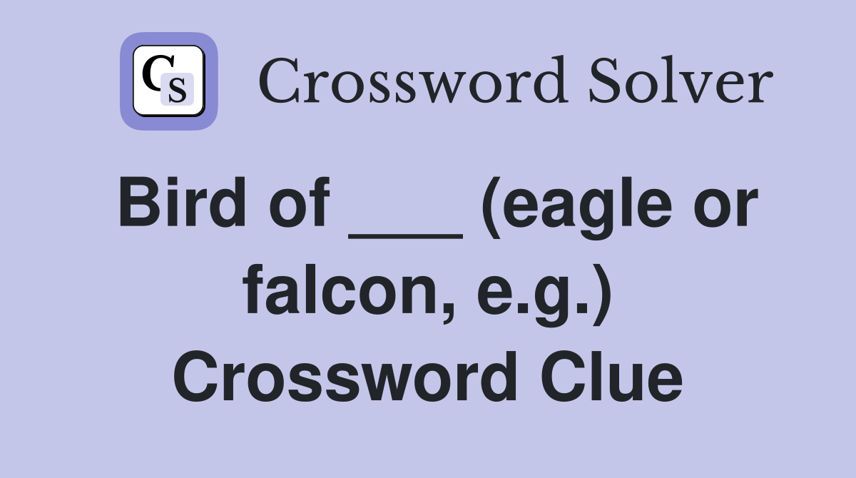 Bird of ___ (eagle or falcon, e.g.) Crossword Clue