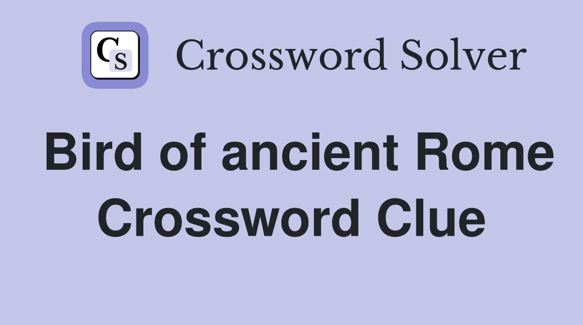 Bird of ancient Rome Crossword Clue