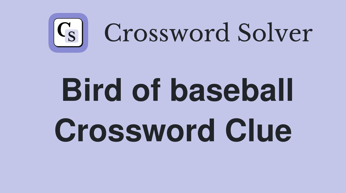 Bird of baseball Crossword Clue