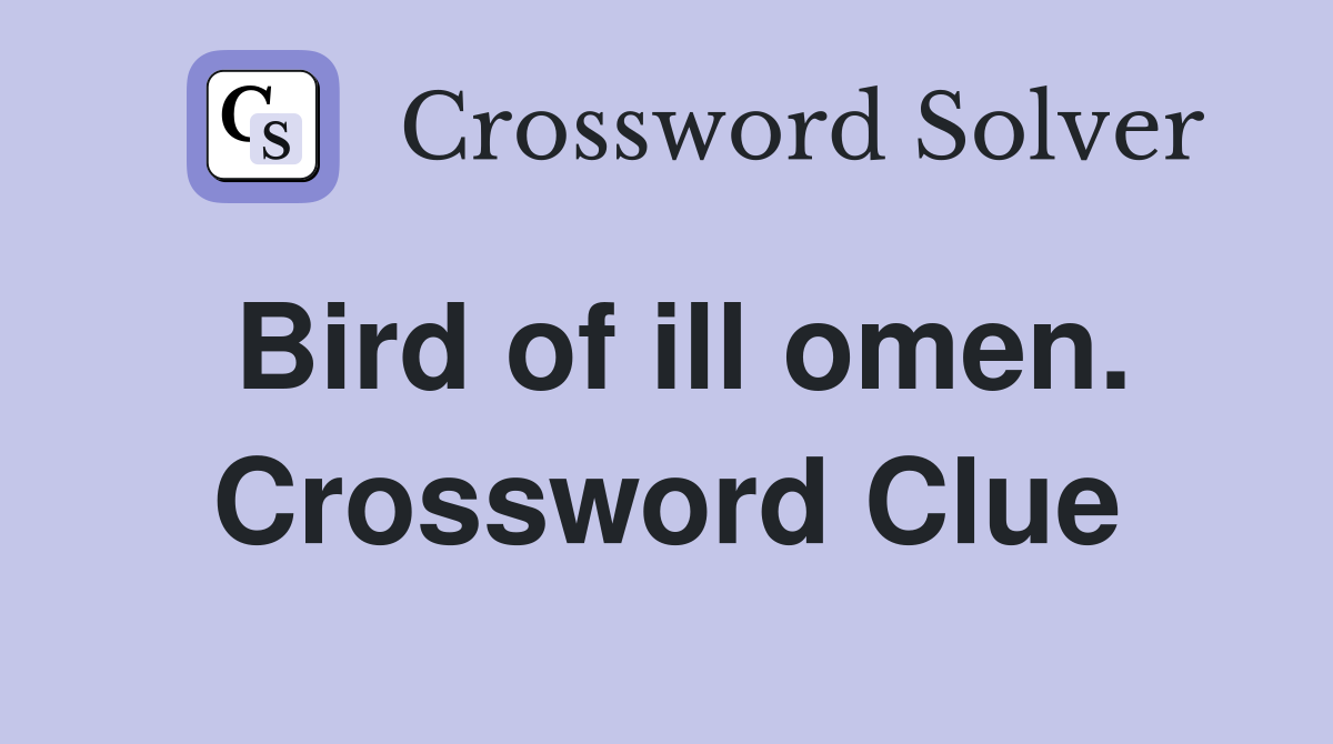 Bird of ill omen. Crossword Clue