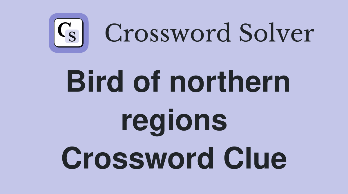 Bird of northern regions Crossword Clue
