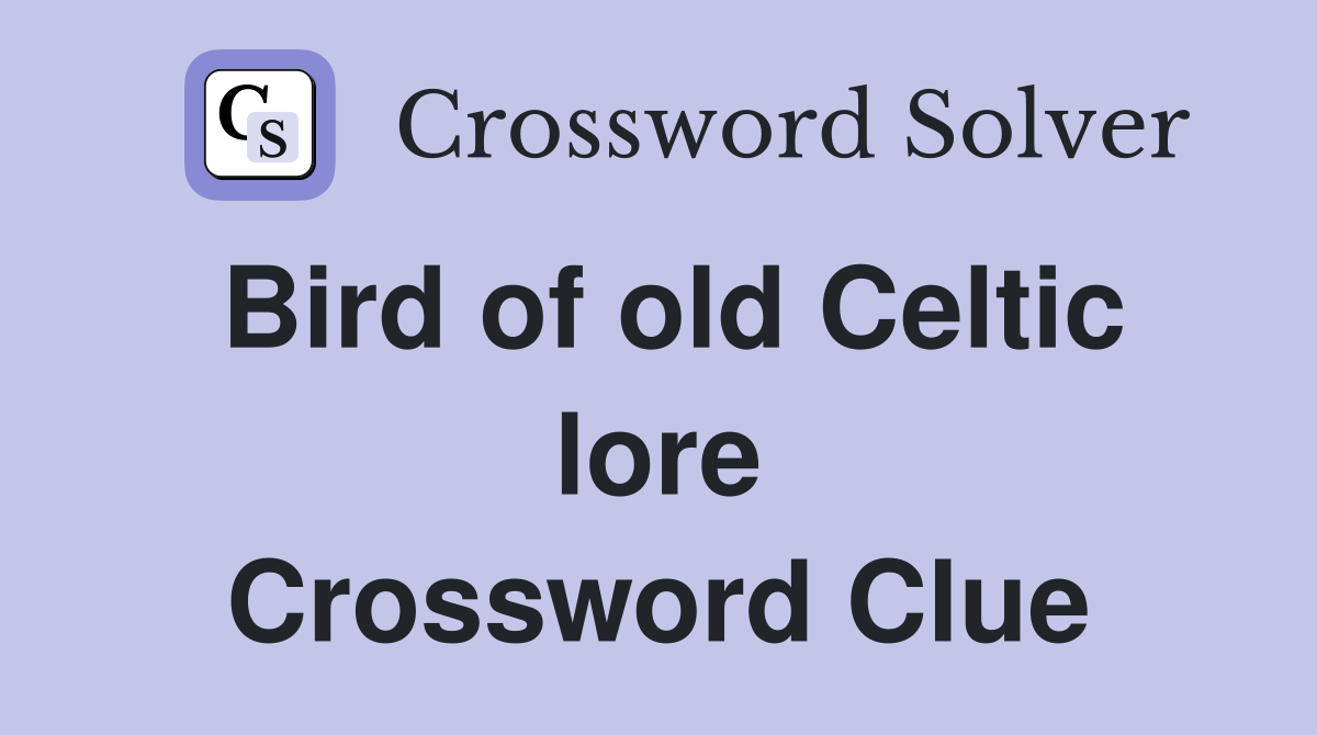 Bird of old Celtic lore Crossword Clue