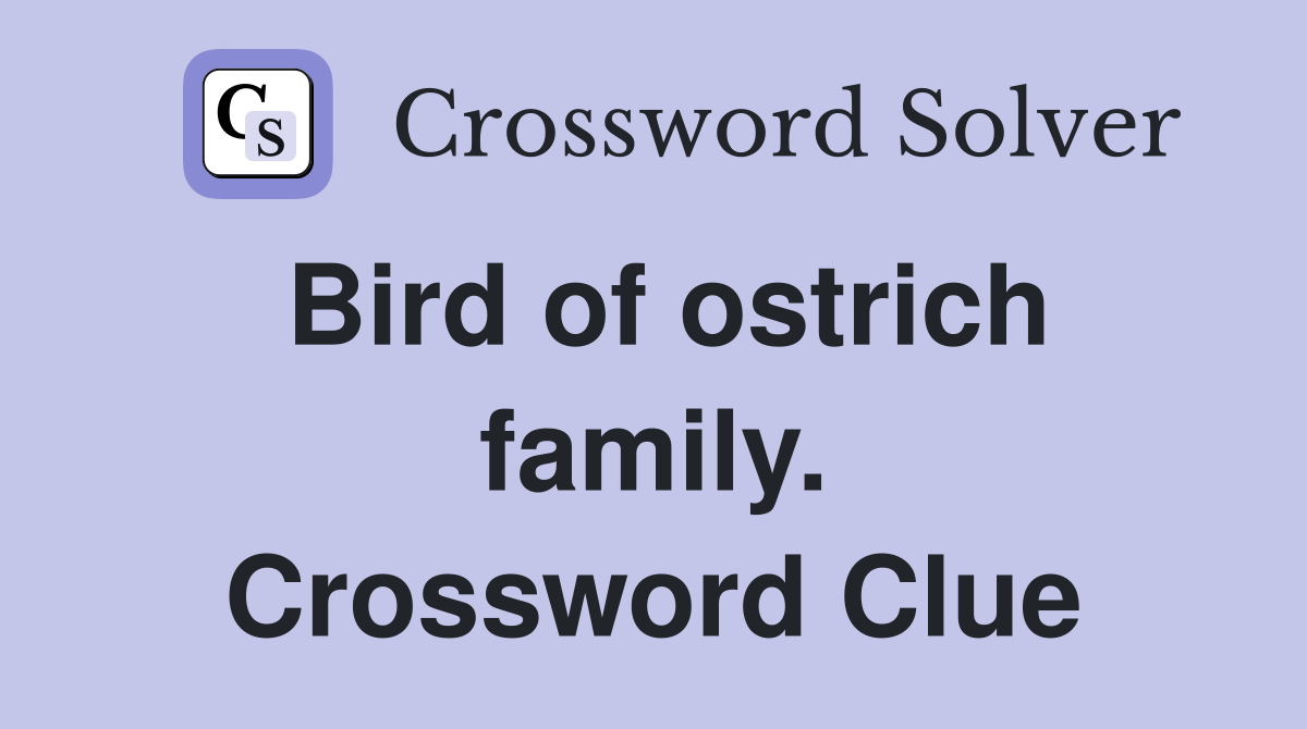 Bird of ostrich family. Crossword Clue