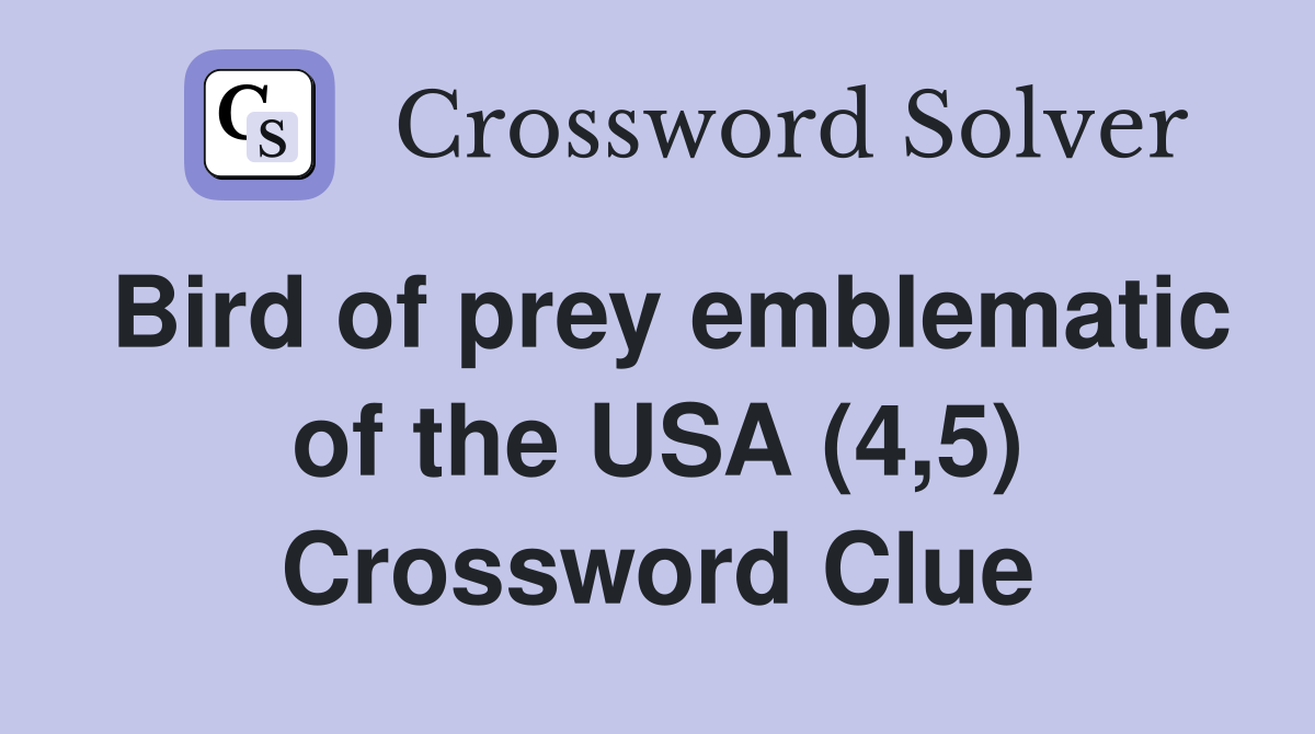 Bird of prey emblematic of the USA (4,5) Crossword Clue