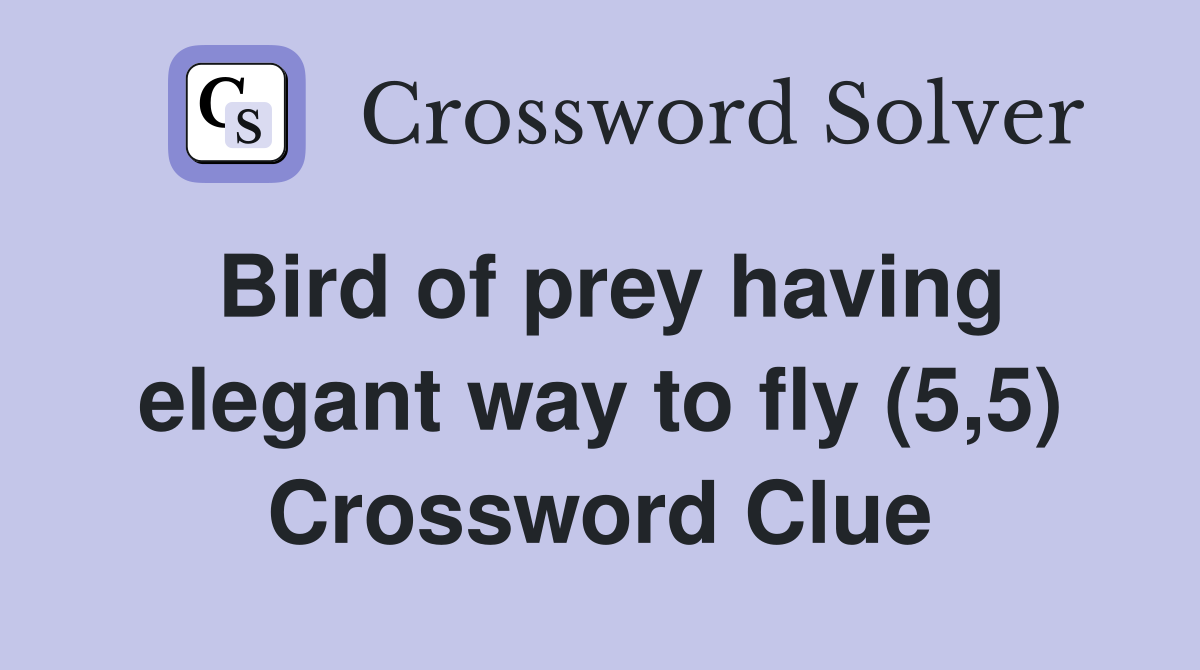 Bird of prey having elegant way to fly (5,5) Crossword Clue