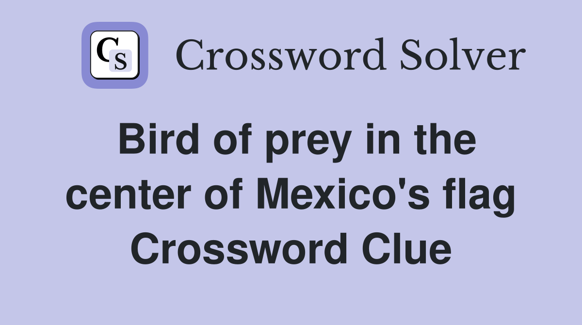 Bird of prey in the center of Mexico's flag Crossword Clue