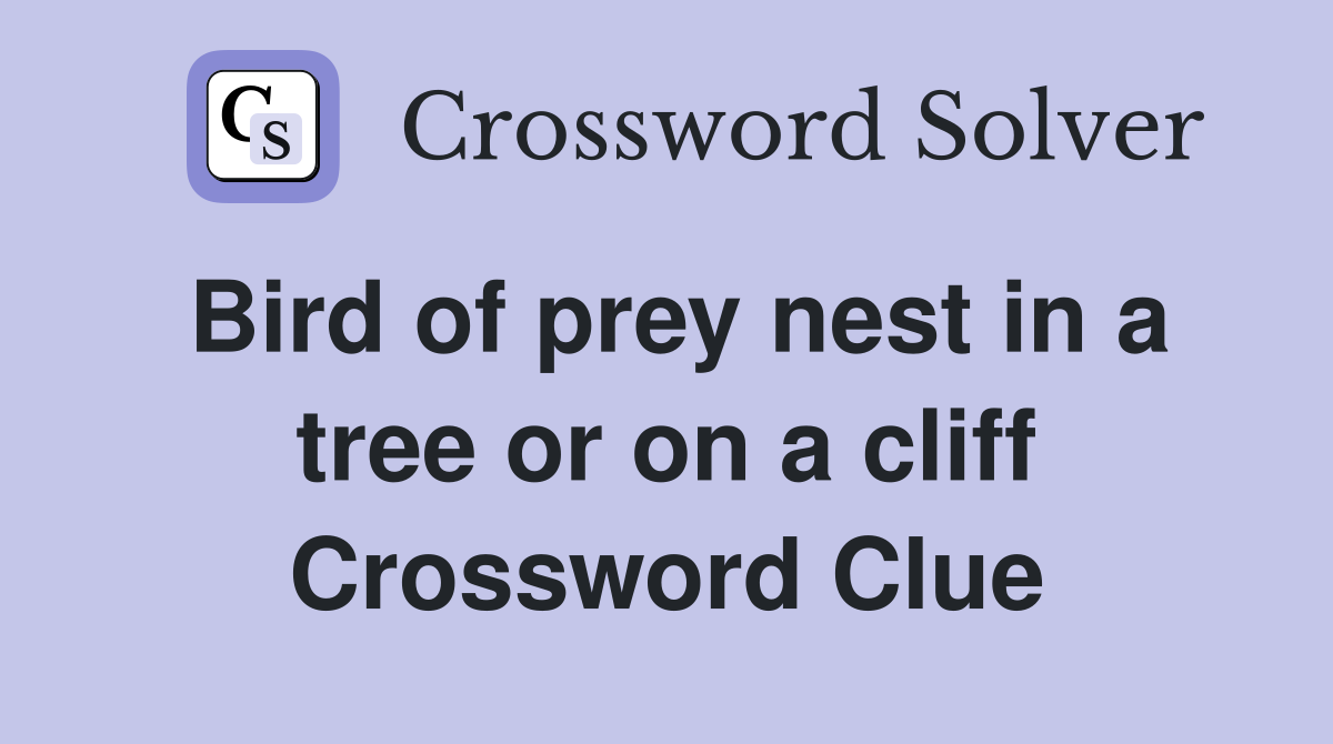 Bird of prey nest in a tree or on a cliff Crossword Clue