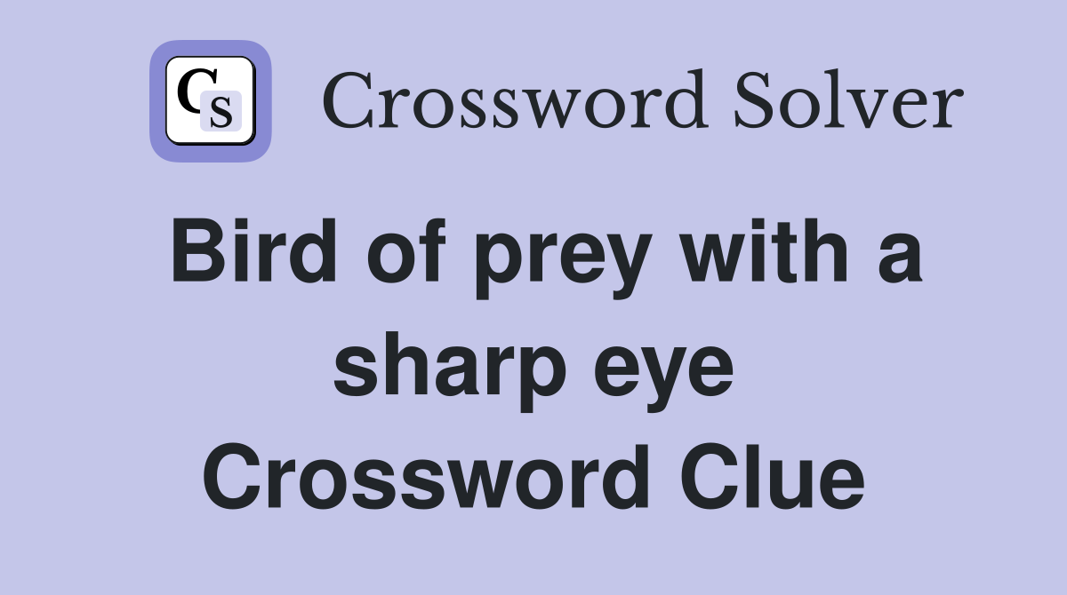 Bird of prey with a sharp eye Crossword Clue
