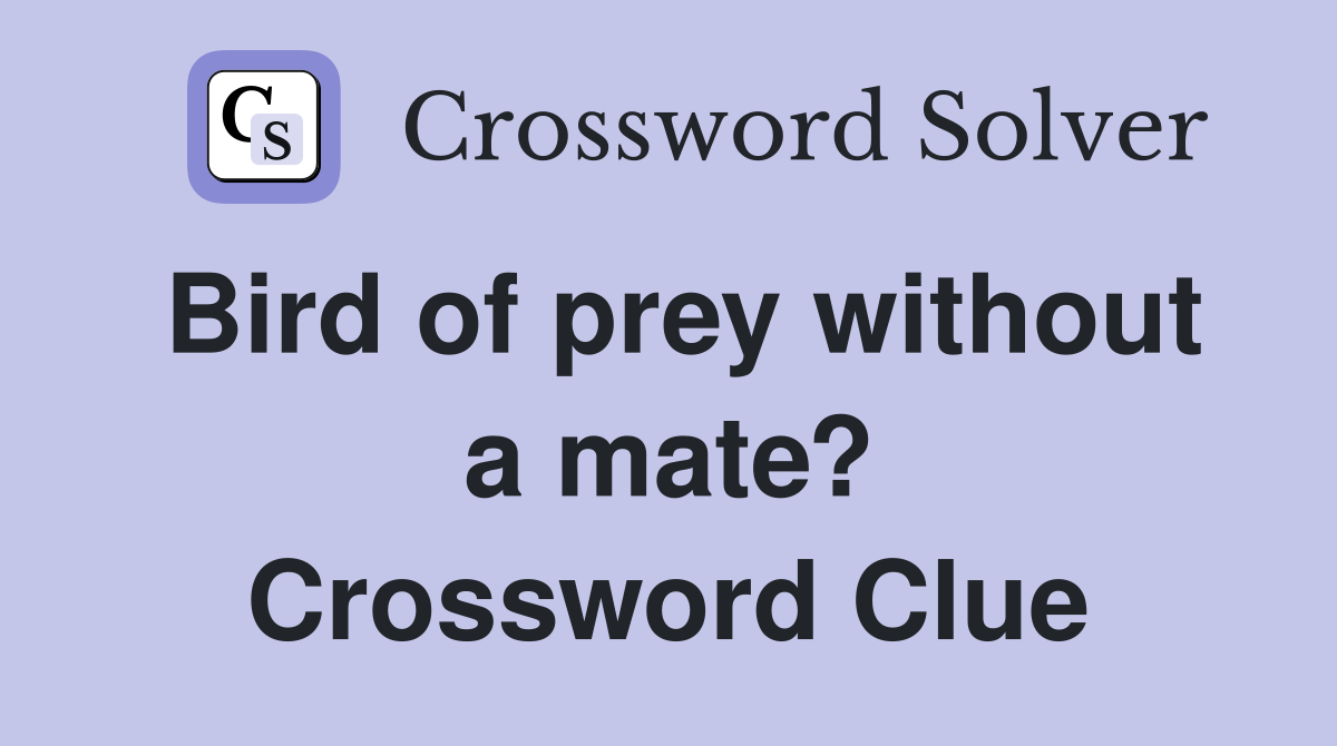 Bird of prey without a mate? Crossword Clue