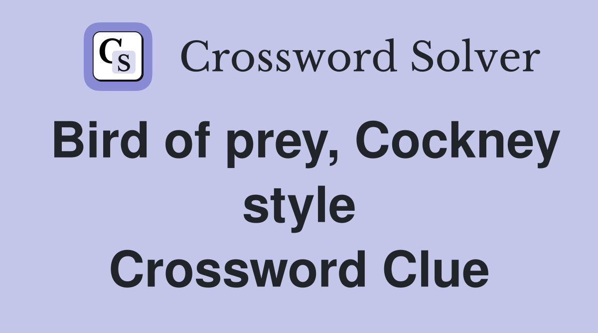 Bird of prey, Cockney style Crossword Clue