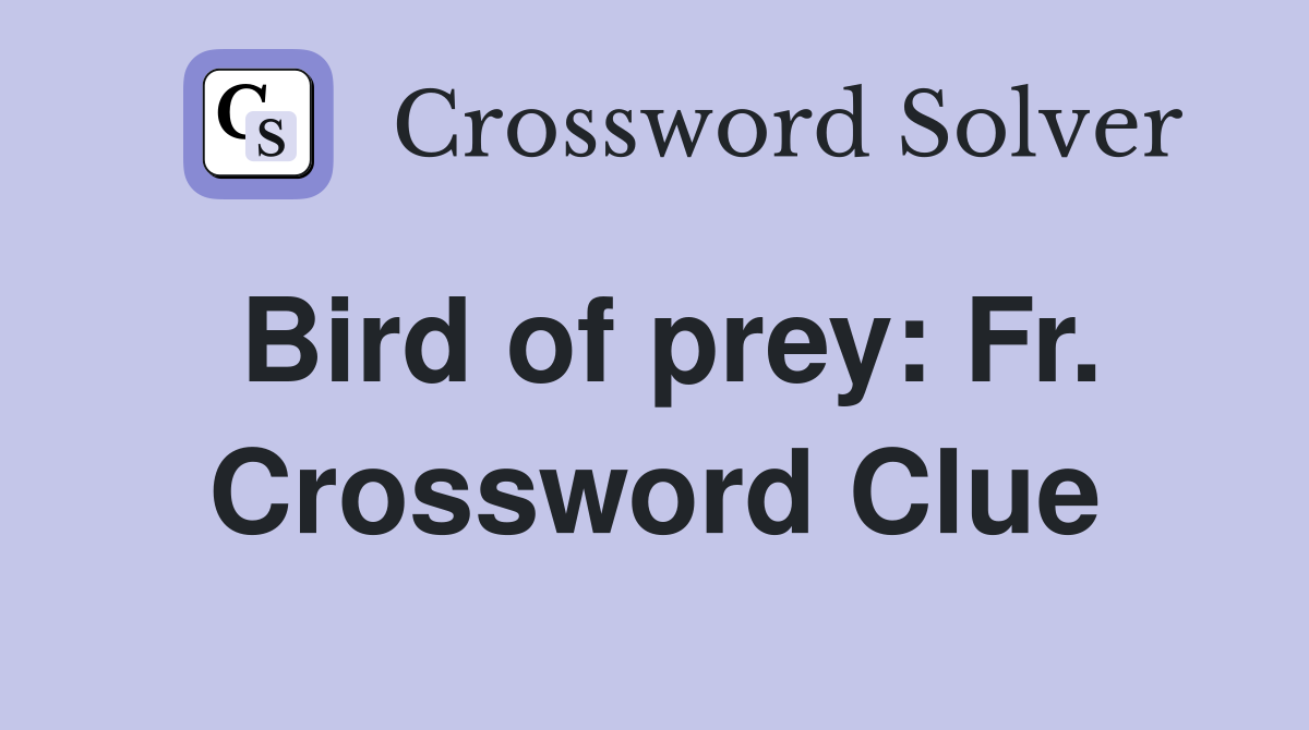 Bird of prey: Fr. Crossword Clue