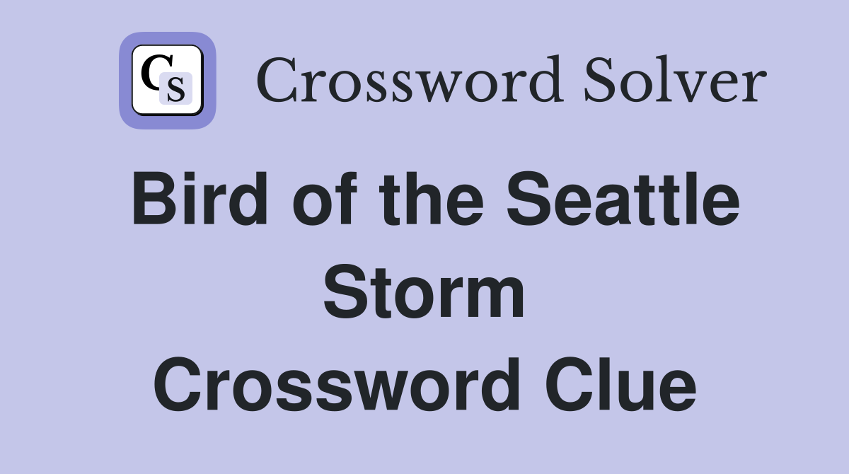 Bird of the Seattle Storm Crossword Clue